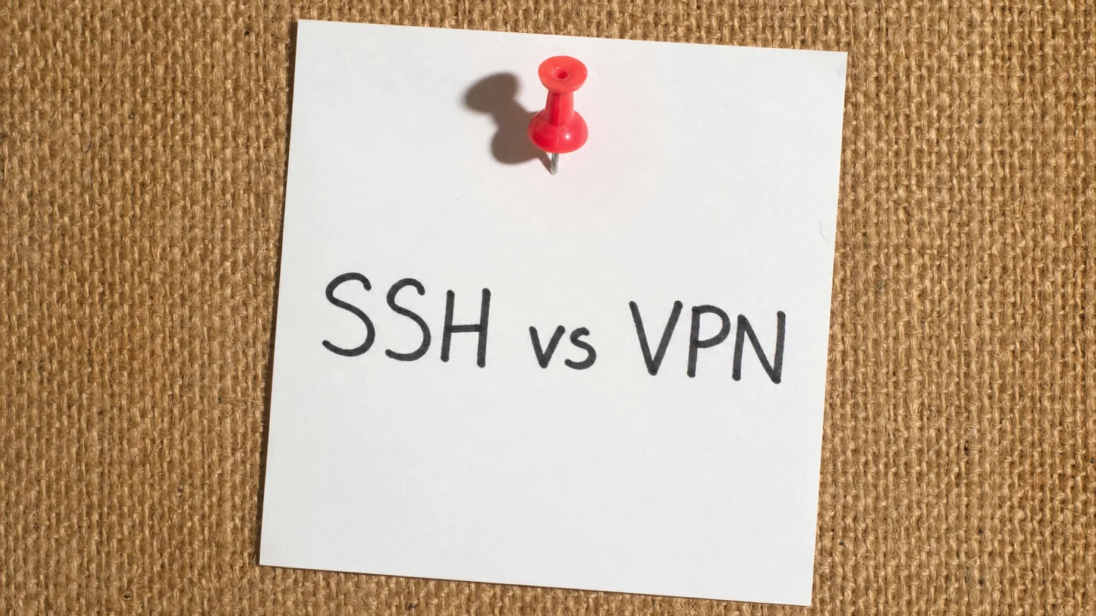 SSH vs VPN: Differences, Security, and Uses